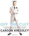 Off the Cuff: The Essential Style Guide for Men and the Women Who Love Them by Kressley, Carson published by E P Dutton & Co Inc (2004)