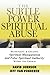 Subtle Power of Spiritual Abuse, The