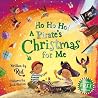 Ho Ho Ho! A Pirate's Christmas for Me Ho Ho Ho! A Pirate's Christmas for Me