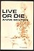 Live or Die by Anne Sexton (1970-10-06)