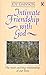 Intimate Friendship with God - the Most Exciting Relationship of Our Lives