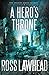 A Hero's Throne by Ross Lawhead