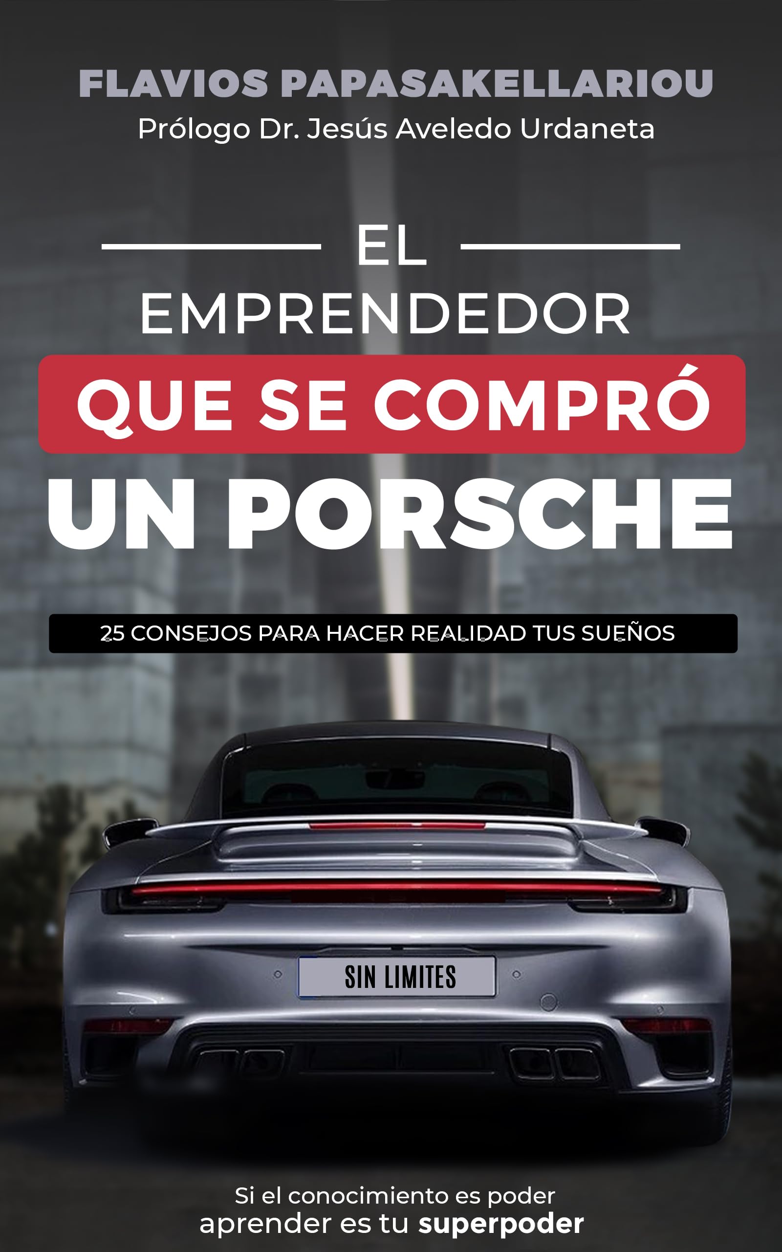 El Emprendedor que se compró un Porsche: 25 consejos para hacer realidad tus sueños (Mentalidad de un Franquiciado nº 4) (Spanish Edition)