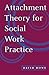 Attachment Theory for Social Work Practice by David Howe (1995-07-05)