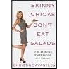 Skinny Chicks Don't Eat Salads (10) by CN, Christine Avanti [Paperback (2010)]