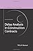 Delay Analysis in Construction Contracts by P. John Keane (2015-06-29)