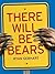 There Will Be Bears by Gebhart, Ryan (2014) Hardcover