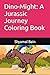 Dino-Might: A Jurassic Journey Coloring Book
