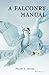Falconry Manual by Frank Beebe (1984-01-03)