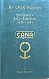 By Own Forces: The Biography of Jack Simpson 1920-1984