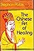 The Chinese Art of Healing by PALOS STEPHAN