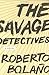 Savage Detectives by Roberto Bolaño