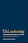 UnLeadership: Make Building Relationships Your Business