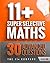 11+ Super Selective Maths: 30 Advanced Questions - Book 3 by The 11+ Company (2014) Paperback