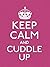 Keep Calm and Cuddle Up (Keep Calm and Carry On) by Ebury Press (2012-10-11)