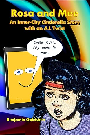 Rosa and Mee: An Inner-City Cinderella Story with An A.I. Twist (Kindle Edition)