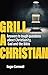 Grill a Christian