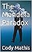 The Mandela Paradox by Cody Mathis