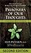 Prisoners of Our Thoughts: Viktor Frankl's Principles for Discovering Meaning in Life and Work by Alex Pattakos(2010-07-09)