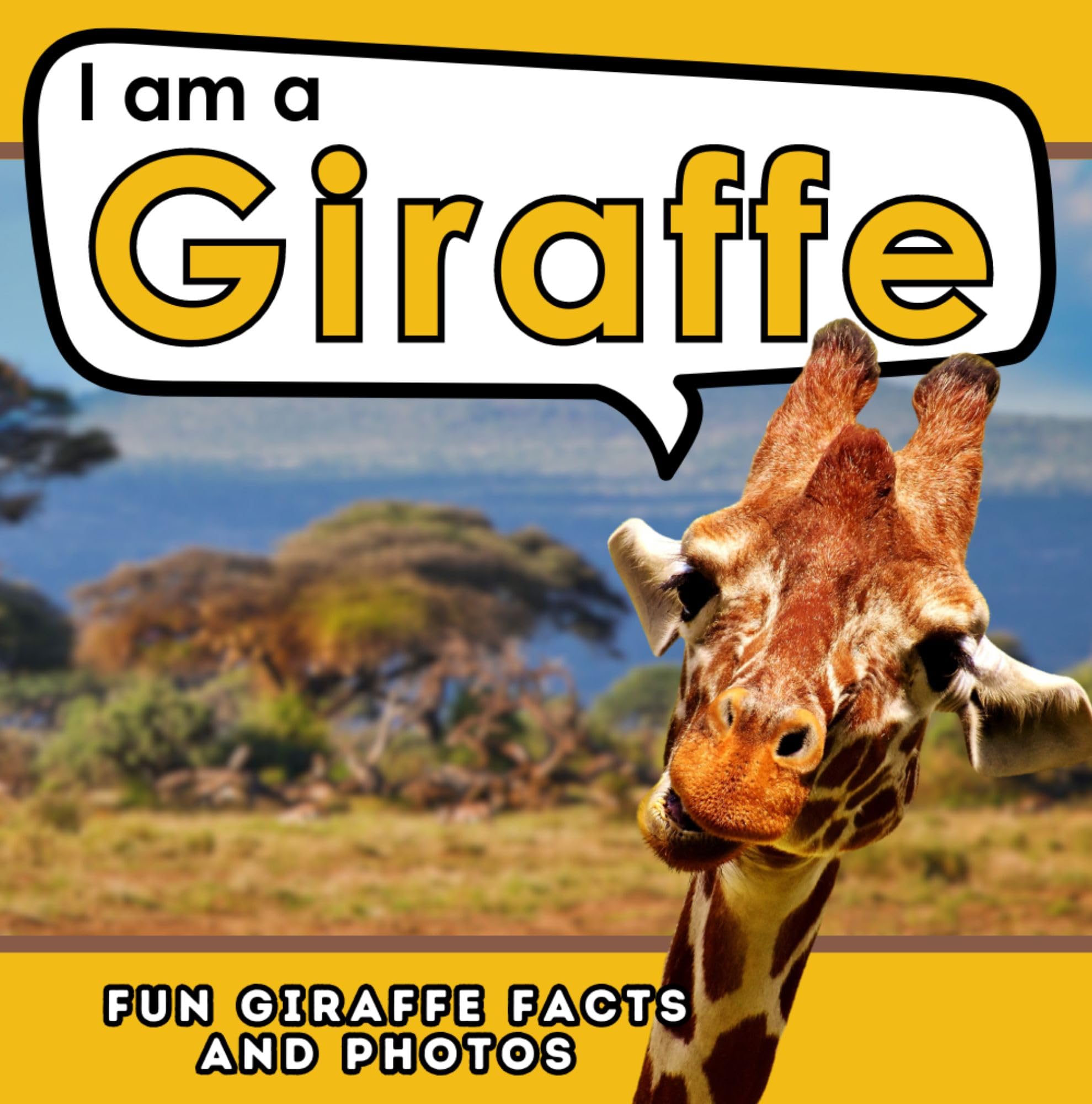 I am a Giraffe: A Children's Book with Fun and Educational Animal Facts with Real Photos! (I am... Animal Facts)