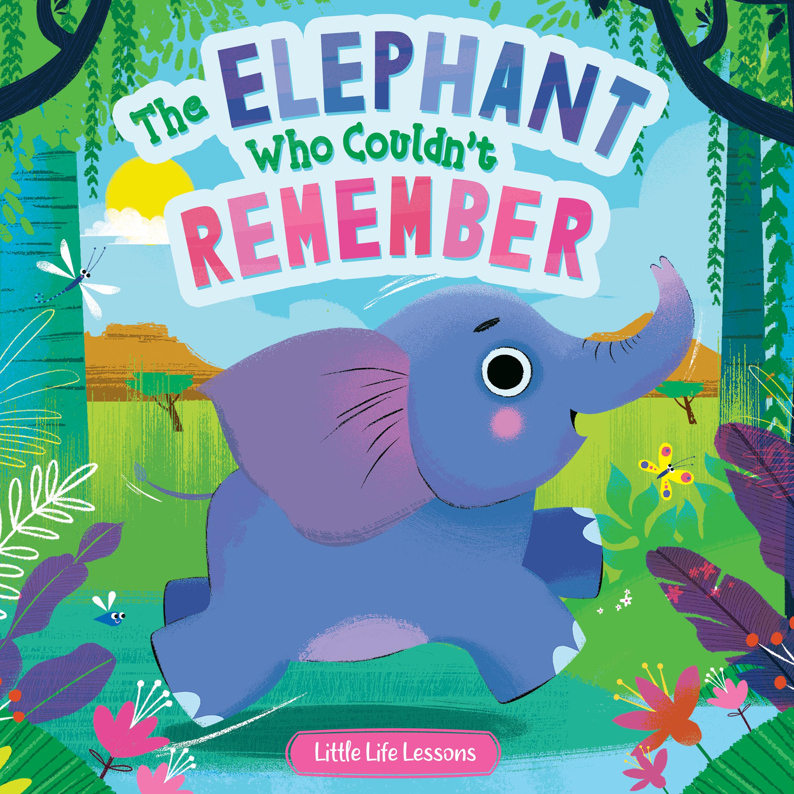 The Elephant Who Couldn't Remember - Children's Hardcover Picture Book (Little Life Lessons for Babies & Toddlers)