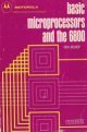 Basic Microprocessors and the 6800 Basic Microprocessors and the 6800