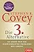 Die 3. Alternative: So l??sen wir die schwierigsten Probleme des Lebens by Stephen R. Covey (2012-10-01)