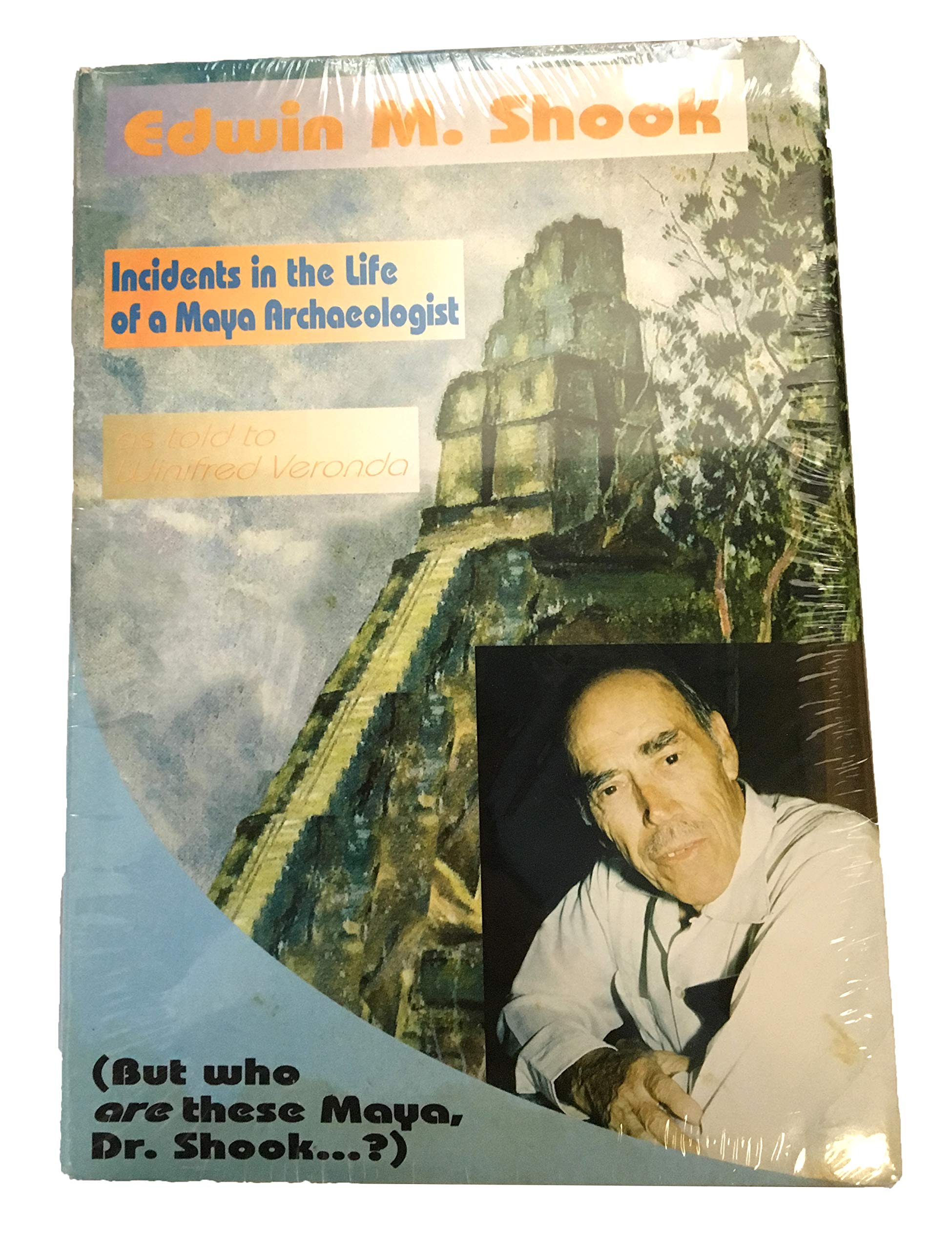 Incidents in the life of Maya archaeologist as told to Winifred Veronda (Hardcover)
