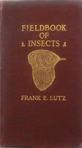 FieldBook Of Insects with special reference to those of Northeastern United States, aiming to answer common questions (Hardcover)