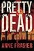 Pretty Dead (Elise Sandburg Series) by Anne Frasier (2015-09-01)