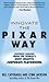 Innovate the Pixar Way 1st (first) edition Text Only