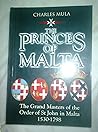 The princes of Malta: The grand masters of the Order of St. John in Malta, 1530-1798
