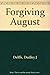 Forgiving August by Dudley J. Delffs (1993-10-03)
