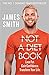 By James Smith Not a Diet Book Take Control Gain Confidence. Change Your Life Hardcover - 23 Jan 2020
