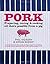 [ Pork: Preparing, Curing and Cooking All That's Possible from a Pig Vickery, Phil ( Author ) ] { Hardcover } 2014