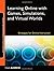 By Clark Aldrich - Learning Online with Games, Simulations, and Virtual Worlds: Strategies for Online Instruction