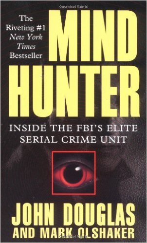 Mind Hunter: Inside the FBI's Elite Serial Crime Unit by John Douglas Mark Olshaker English Language edition