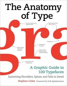 The Anatomy of Type: A Graphic Guide to 100 Typefaces by Stephen Coles (2012-11-13)
