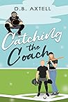 Catching the Coach by D.B. Axtell Catching the Coach by D.B. Axtell