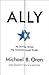 Michael B. Oren: Ally : My Journey Across the American-Israeli Divide (Hardcover); 2015 Edition