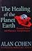 Healing of the Planet Earth: Personal Power and Planetary Transformation by Alan Cohen (1987-05-03)