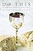 Do This: The Shape, Style and Meaning of the Eucharist by Kenneth Stevenson (5-Sep-2000) Paperback