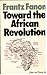 Towards the African Revolution by Frantz Fanon