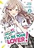 There's No Freaking Way I'll be Your Lover! Unless… (Light Novel) Vol. 3