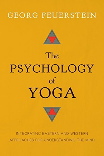 The Psychology of Yoga: Integrating Eastern and Western Approaches for Understanding the Mind by Georg Feuerstein (2014-02-14)