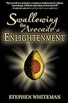 Swallowing the Avocado of Enlightenment: A Spiritual Guide for the Rest of Us