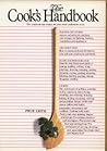 The Cook's Handbook: The Cookbook that Makes all your Other Cookbooks Work The Cook's Handbook: The Cookbook that Makes all your Other Cookbooks Work