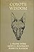 Coyote Wisdom-C (Texas Folklore Society Publications: No.)