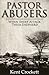 Pastor Abusers: When Sheep Attack Their Shepherd by Kent Crockett (2012-06-04)