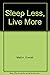 Sleep Less, Live More